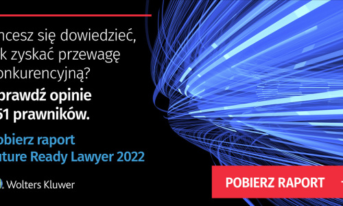 Najnowszy raport Wolters Kluwer: Future Ready Lawyer 2022 Rekordowa presja na prawnikach. Czynnik ludzki mniej ważny niż technologia?